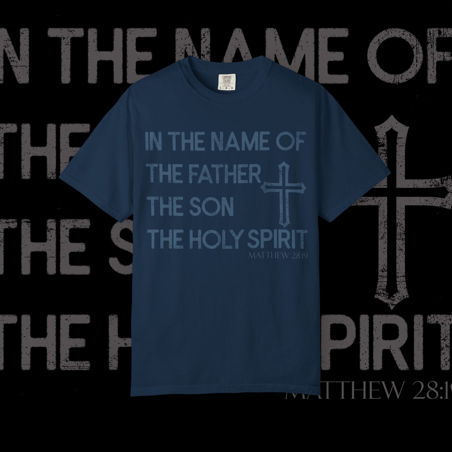 In The Name Of / Matthew 28:19 / Comfort Colors