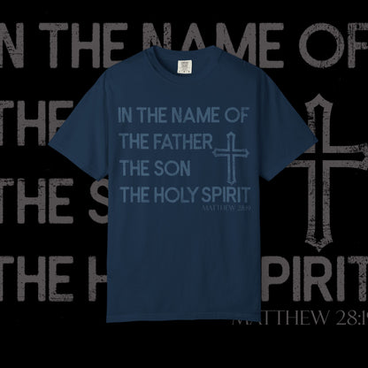 In The Name Of / Matthew 28:19 / Comfort Colors