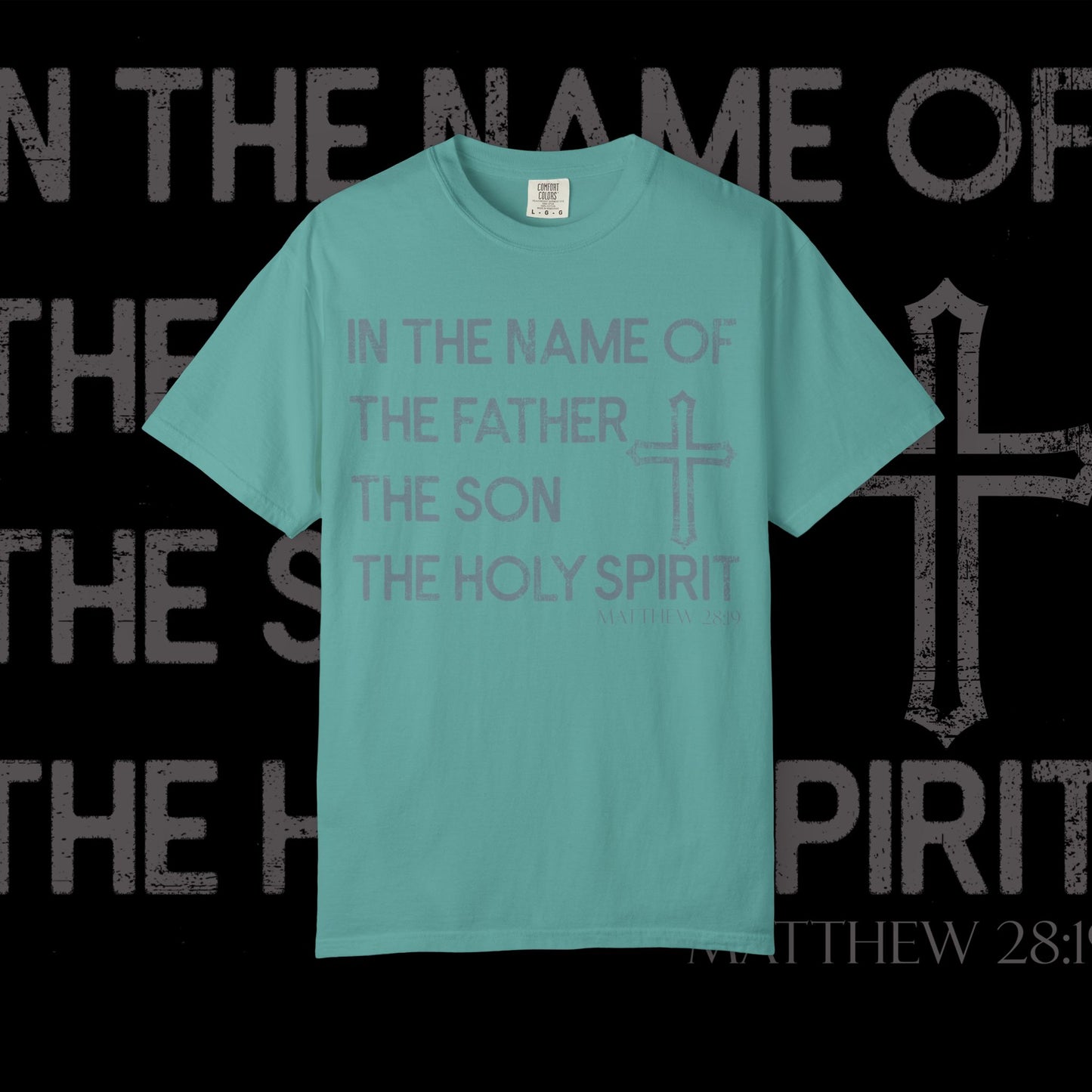 In The Name Of / Matthew 28:19 / Comfort Colors