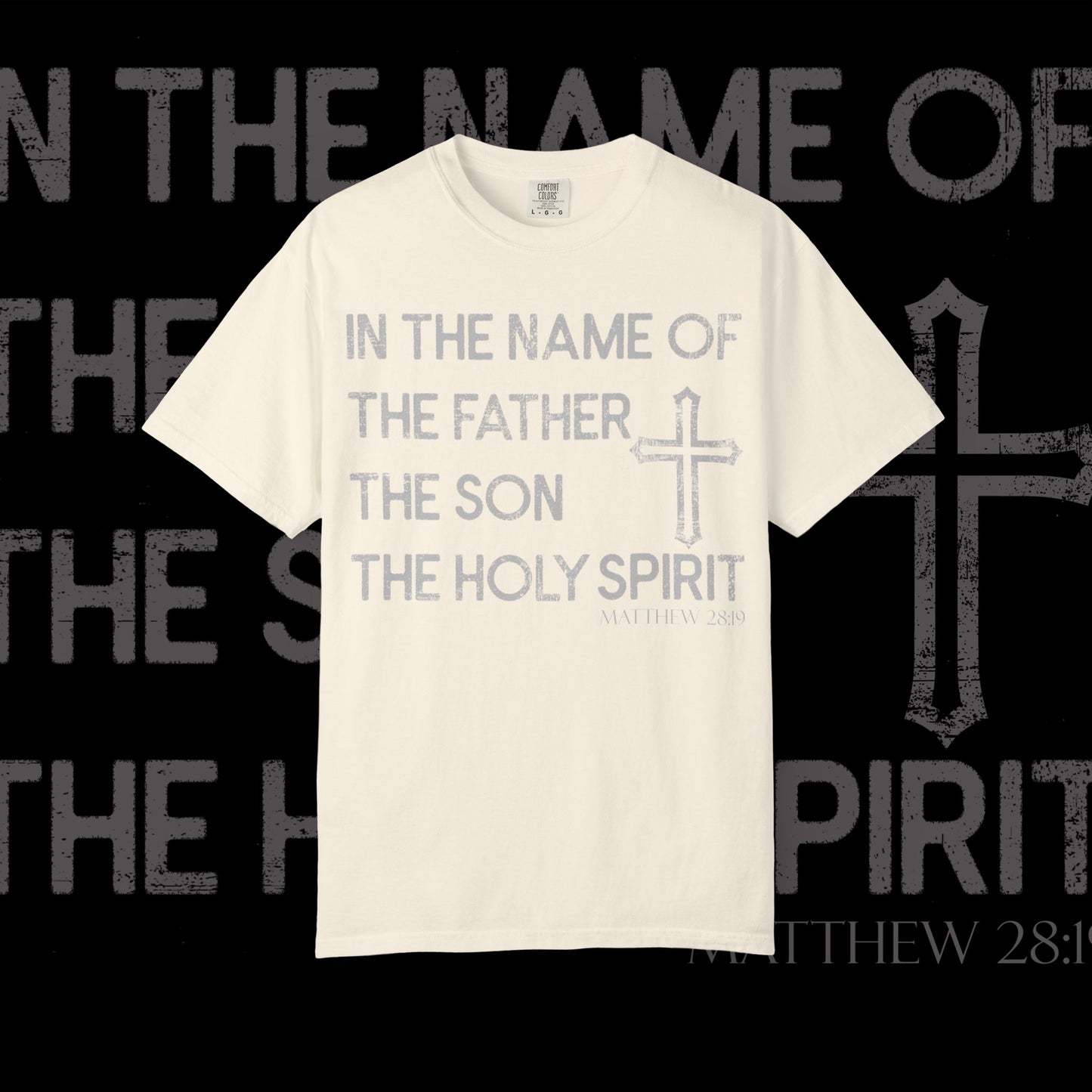 In The Name Of / Matthew 28:19 / Comfort Colors