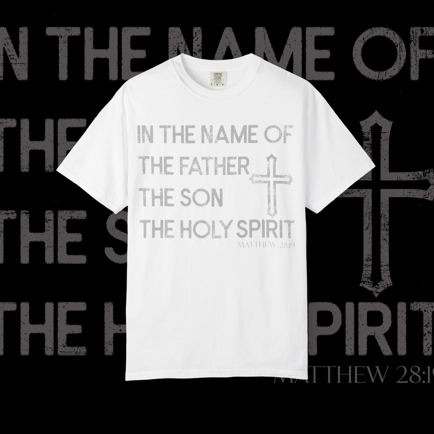 In The Name Of / Matthew 28:19 / Comfort Colors