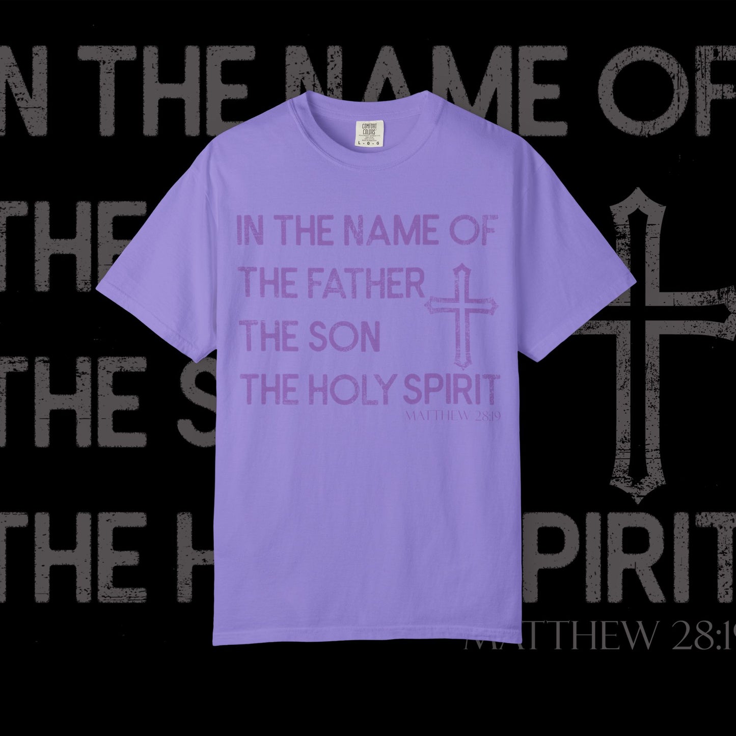 In The Name Of / Matthew 28:19 / Comfort Colors