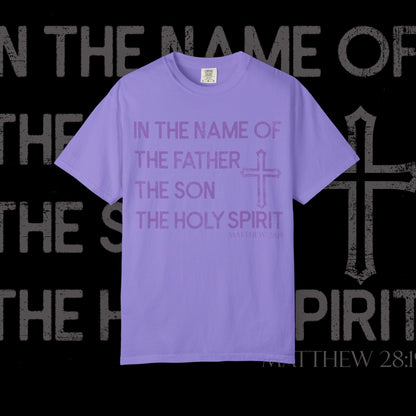 In The Name Of / Matthew 28:19 / Comfort Colors