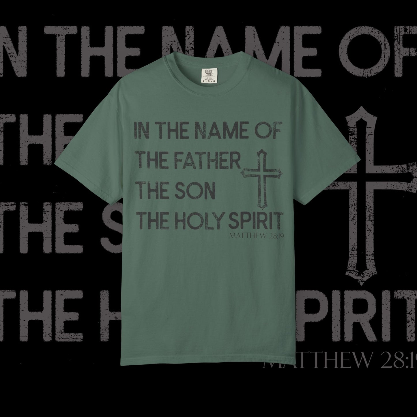 In The Name Of / Matthew 28:19 / Comfort Colors