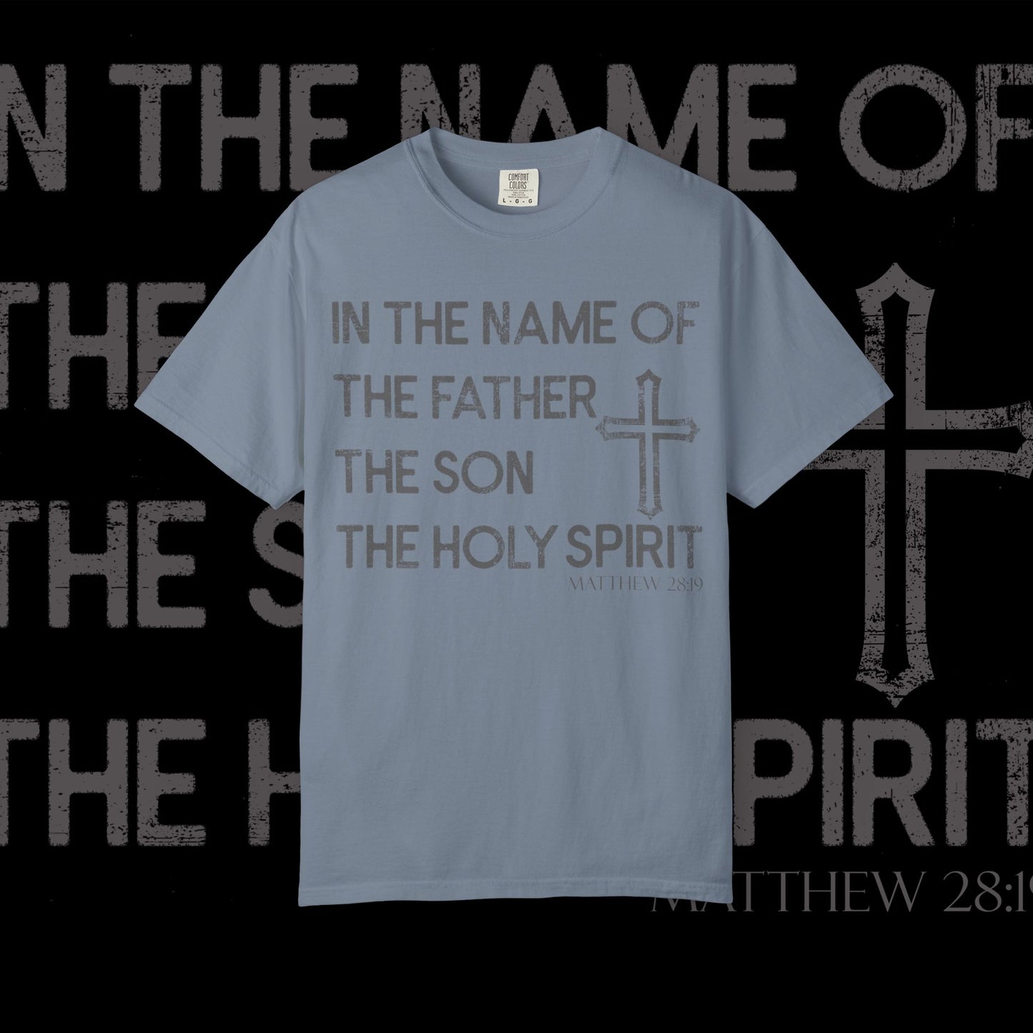 In The Name Of / Matthew 28:19 / Comfort Colors