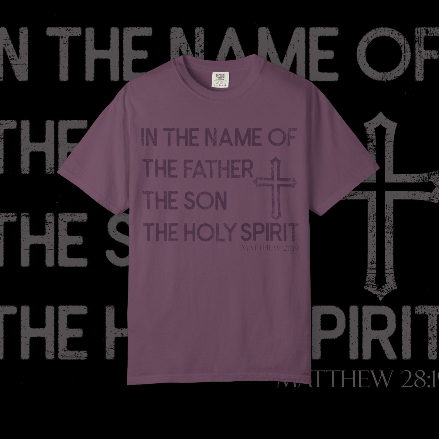 In The Name Of / Matthew 28:19 / Comfort Colors