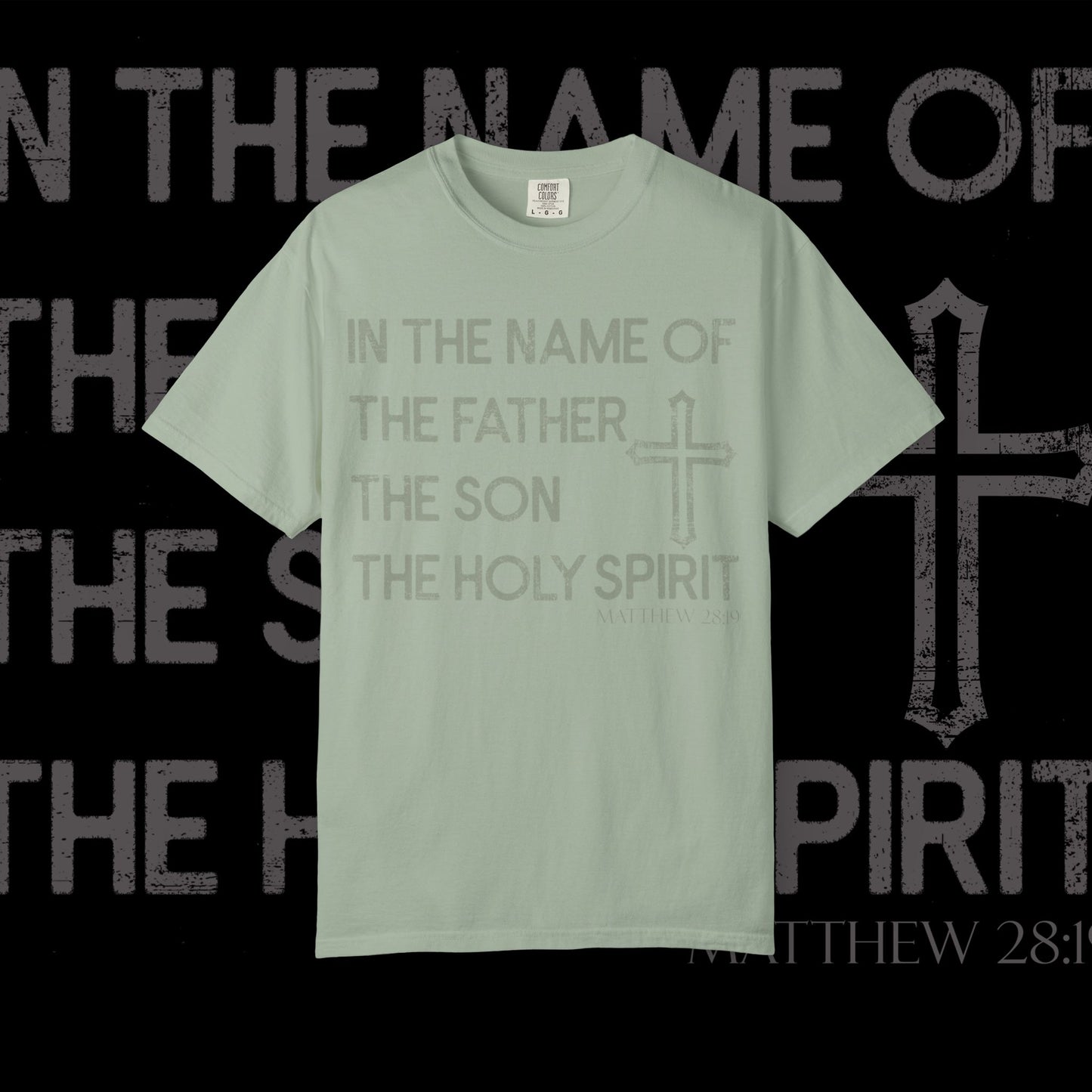 In The Name Of / Matthew 28:19 / Comfort Colors